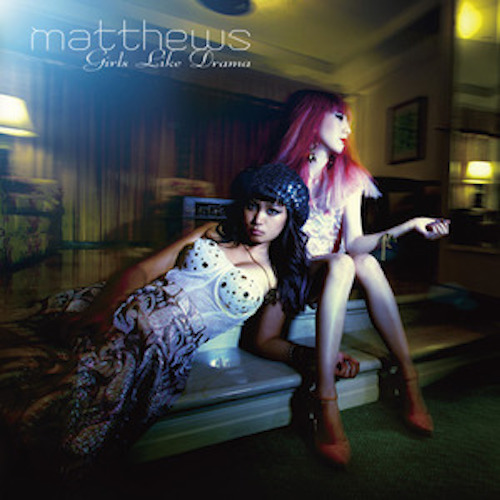 matthews「Girls Like Drama」