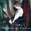 Good Morning Dreamer」プレス限定盤A(CD+DVD)